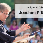Dirigent im Fokus Joachim