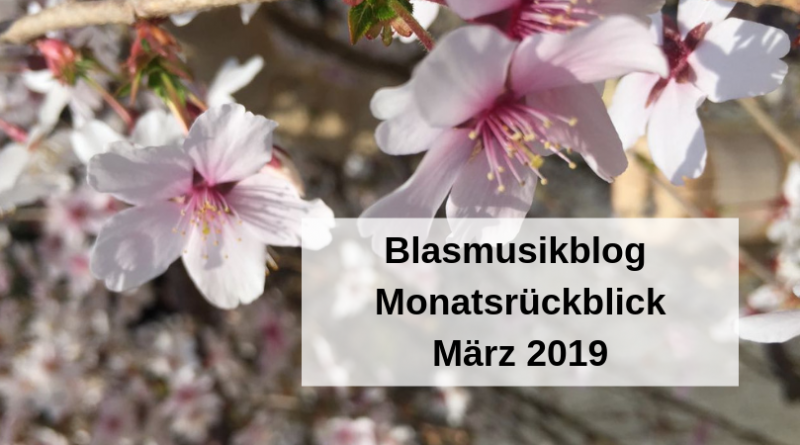 Blasmusikblog Monatsrückblick März 2019