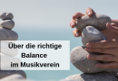 Über die richtige Balance im Musikverein