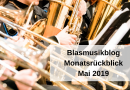 Blasmusikblog Monatsrückblick Mai 2019