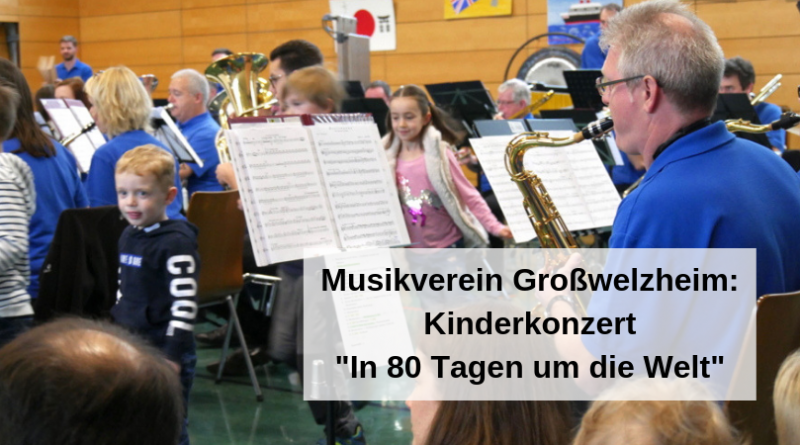 Musikverein Großwelzheim Kinderkonzert In 80 Tagen um die Welt