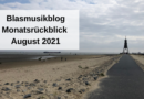 Blasmusikblog Monatsrückblick August 2021