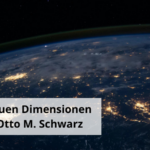 Die neuen Dimensionen von Otto M. Schwarz