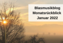 Blasmusikblog Monatsrückblick Januar 2022