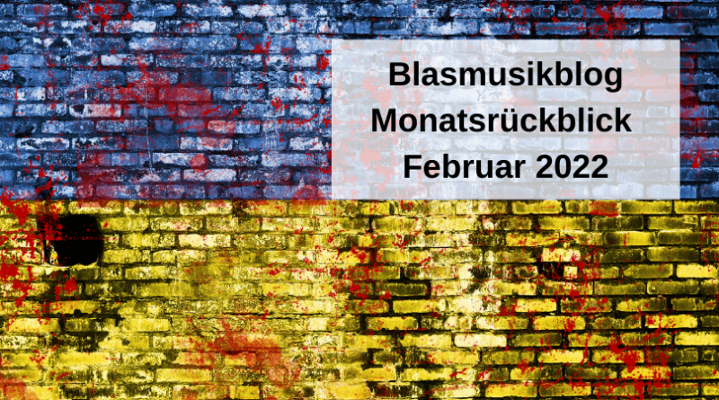 Blasmusikblog Monatsrückblick Februar 2022
