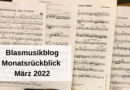 Blasmusikblog Monatsrückblick März 2022