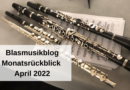 Blasmusikblog Monatsrückblick April 2022