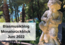 Blasmusikblog Monatsrückblick Juni 2022