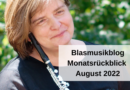 Blasmusikblog Monatsrückblick August 2022