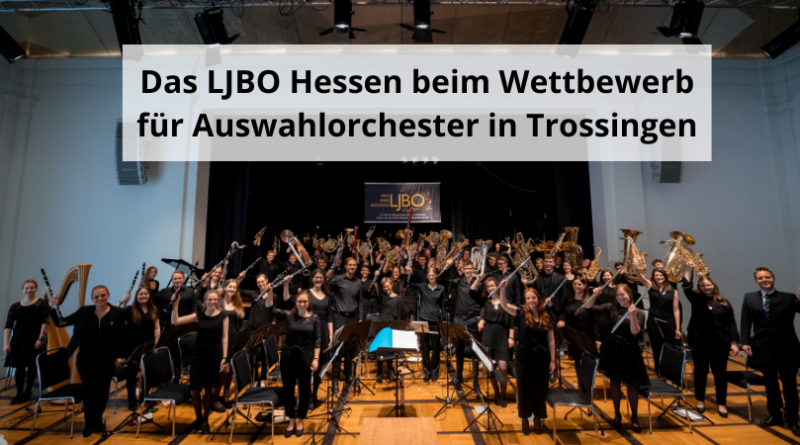Das Landesjugendblasorchester Hessen beim Wettbewerb für Auswahlorchester in Trossingen