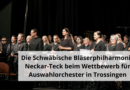 Die Schwäbische Bläserphilharmonie Neckar-Teck beim Wettbewerb für Auswahlorchester in Trossingen