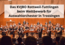 Das KVJBO Rottweil-Tuttlingen beim Wettbewerb für Auswahlorchester in Trossingen
