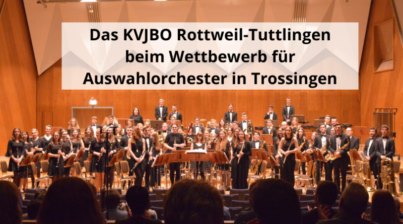 Das KVJBO Rottweil-Tuttlingen beim Wettbewerb für Auswahlorchester in Trossingen
