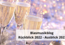 Blasmusikblog Rückblick 2022 – Ausblick 2023
