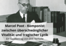 Marcel Poot – Komponist zwischen überschwänglicher Vitalität und tragischer Lyrik