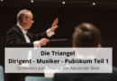 Die Triangel Dirigent – Musiker – Publikum Teil 1