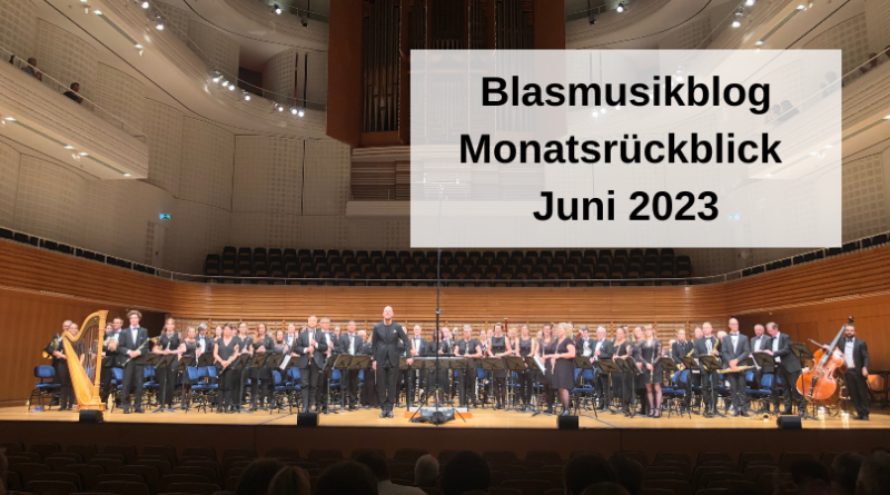 Blasmusikblog Monatsrückblick Juni 2023