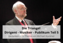 Die Triangel Dirigent – Musiker – Publikum Teil 5