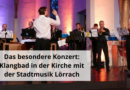 Das besondere Konzert: Klangbad in der Kirche mit der Stadtmusik Lörrach