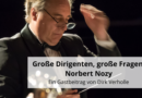 Große Dirigenten, große Fragen: Norbert Nozy