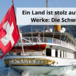 Ein Land ist stolz auf seine Werke Die Schweiz