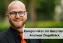 Komponisten im Gespräch: Andreas Ziegelbäck