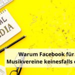 Warum Facebook für die Musikvereine keinesfalls out ist…