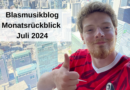 Blasmusikblog Monatsrückblick Juli 2024