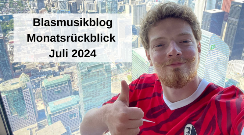 Blasmusikblog Monatsrückblick Juli 2024