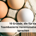 10 Gründe, die für das Teambasierte Vereinsmanagement sprechen