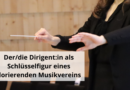 Derdie Dirigentin als Schlüsselfigur eines florierenden Musikvereins