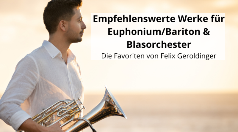 Felix Geroldinger Empfehlungen für Euphonium und Blasorchester