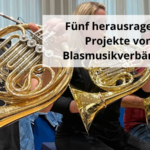 Fünf herausragende Projekte von Blasmusikverbänden