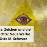 Symbole, Zeichen und viel Geschichte Neue Werke von Otto M. Schwarz