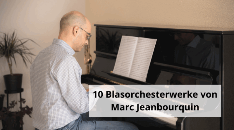 10 Blasorchesterwerke von Marc Jeanbourquin