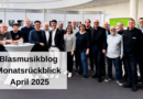 Blasmusikblog Monatsrückblick April 2025