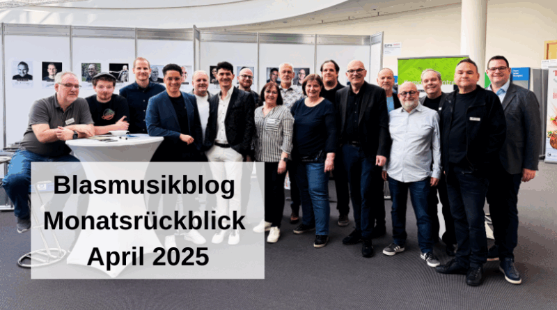 Blasmusikblog Monatsrückblick April 2025