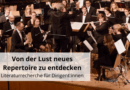 Von der Lust neues Repertoire zu entdecken