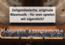 Zeitgenössische, originale Blasmusik – für wen spielen wir eigentlich