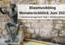 Blasmusikblog Monatsrückblick Juni 2025