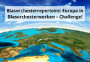 Blasorchesterrepertoire Europa in Blasorchesterwerken – Challenge!