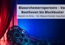 Blasorchesterrepertoire – Von Beethoven bis Blockbuster