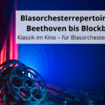 Blasorchesterrepertoire – Von Beethoven bis Blockbuster
