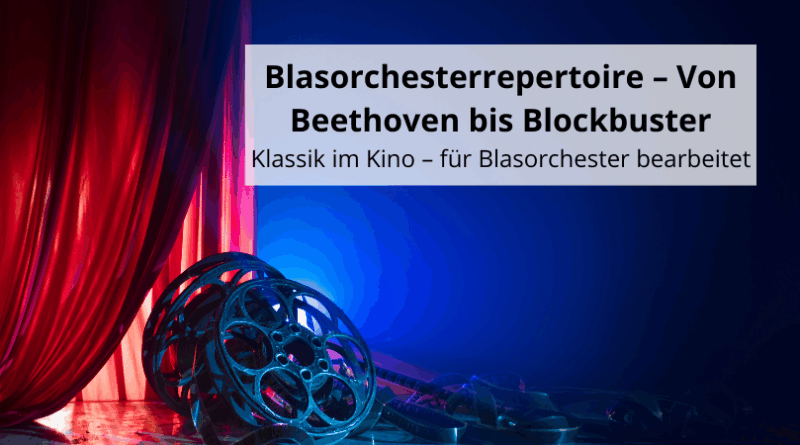 Blasorchesterrepertoire – Von Beethoven bis Blockbuster