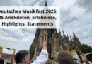Deutsches Musikfest 2025 25 Anekdoten, Erlebnisse, Highlights, Statements