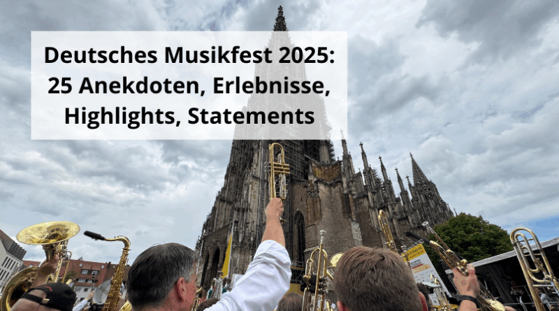 Deutsches Musikfest 2025 25 Anekdoten, Erlebnisse, Highlights, Statements