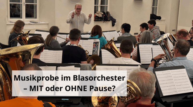 Musikprobe im Blasorchester MIT oder OHNE Pause