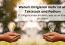 Warum Dirigieren mehr ist als Taktstock und Podium