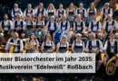 Unser Blasorchester im Jahr 2035 Musikverein Edelweiß Roßbach