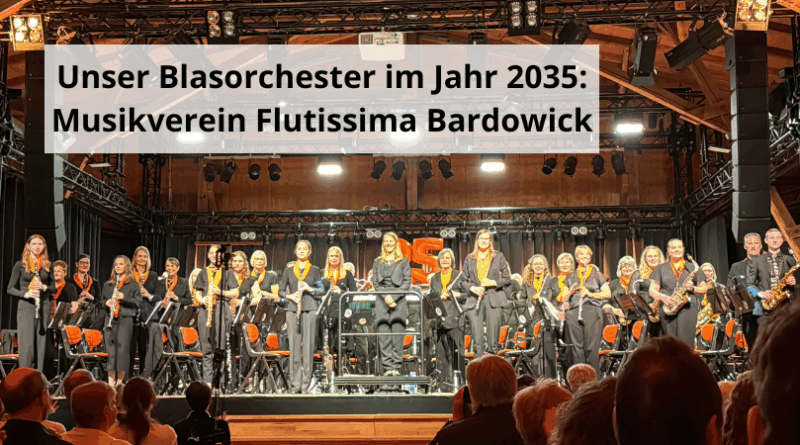 Unser Blasorchester im Jahr 2035 Musikverein Flutissima Bardowick
